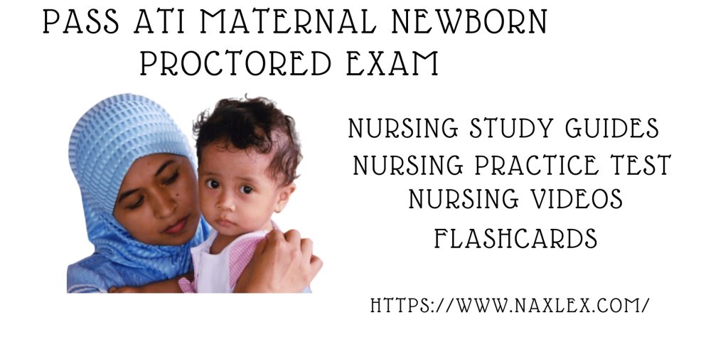 How To Pass ATI Maternal Newborn Proctored Exam - Naxlex Blog